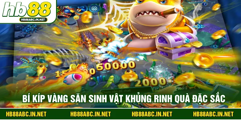 Bí kíp vàng săn sinh vật khủng rinh quà đặc sắc