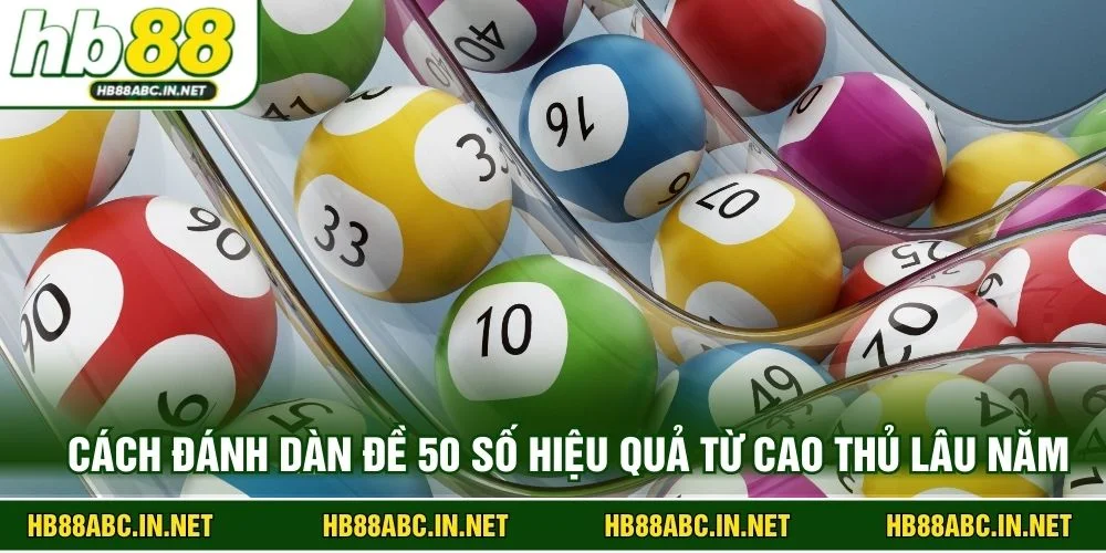 Cách đánh dàn đề 50 số hiệu quả từ cao thủ lâu năm