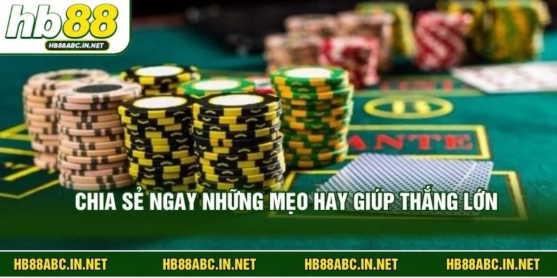 Chia sẻ ngay những mẹo hay giúp thắng lớn 