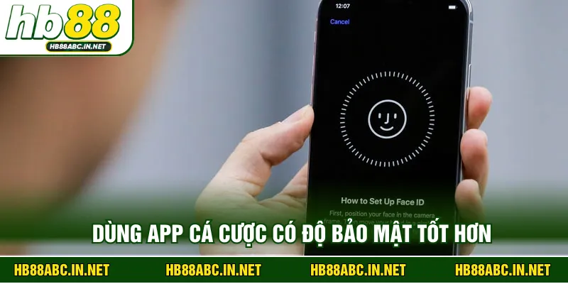 Dùng app cá cược có độ bảo mật tốt hơn