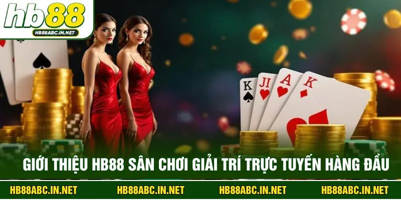 Giới thiệu HB88 sân chơi giải trí trực tuyến hàng đầu