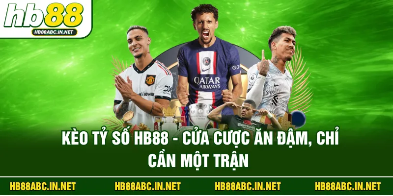 Kèo Tỷ Số HB88