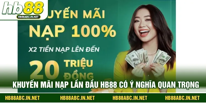 Khuyến mãi nạp lần đầu HB88 có ý nghĩa quan trọng