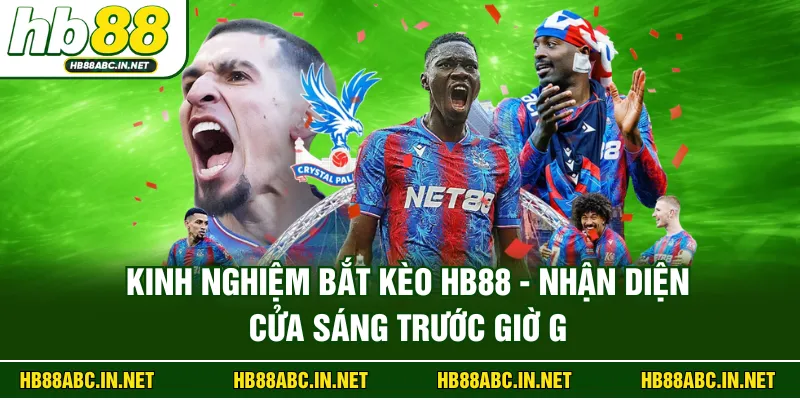 Kinh Nghiệm Bắt Kèo HB88