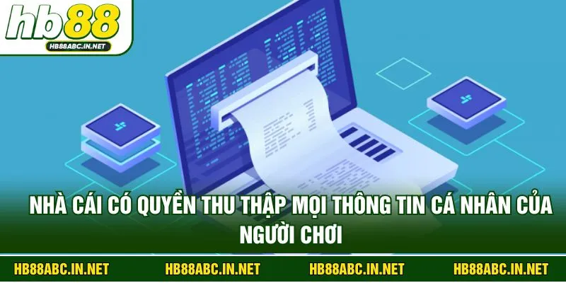 Nhà cái có quyền thu thập mọi thông tin cá nhân của người chơi