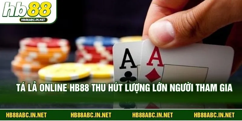 Tá lả online HB88 thu hút lượng lớn người tham gia