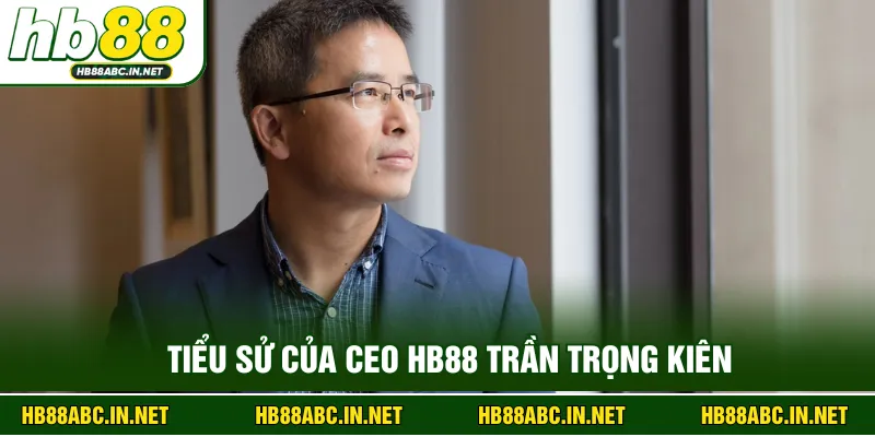 Tiểu sử của Ceo HB88 Trần Trọng Kiên